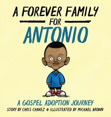 Navždy rodina pre Antonia: Cesta evanjelickej adopcie - A Forever Family for Antonio: A Gospel Adoption Journey