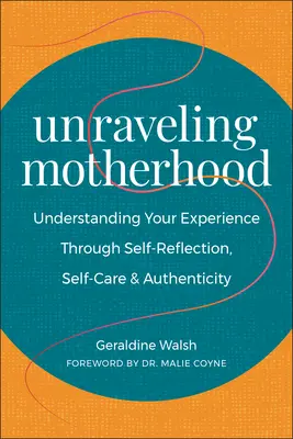 Odhaľovanie materstva: Pochopenie vlastnej skúsenosti prostredníctvom sebareflexie, starostlivosti o seba a autenticity - Unraveling Motherhood: Understanding Your Experience Through Self-Reflection, Self-Care & Authenticity