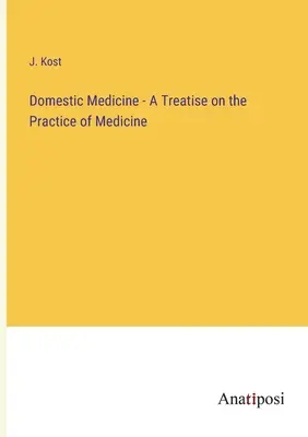 Domáce lekárstvo - pojednanie o lekárskej praxi - Domestic Medicine - A Treatise on the Practice of Medicine