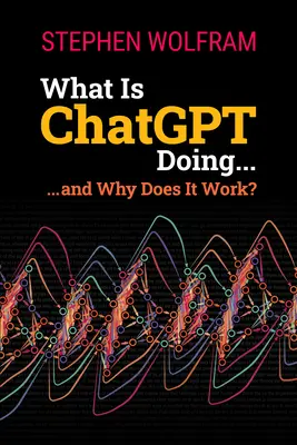 Čo robí ChatGPT... a prečo funguje? - What Is ChatGPT Doing ... and Why Does It Work?