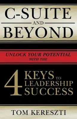 C-Suite and Beyond: 4 kľúče k úspechu vo vedení - C-Suite and Beyond: The 4 Keys to Leadership Success