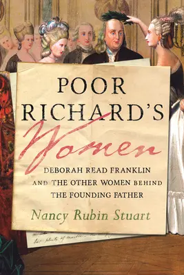 Chudobné Richardove ženy: Deborah Read Franklinová a ďalšie ženy, ktoré stáli za otcom zakladateľom - Poor Richard's Women: Deborah Read Franklin and the Other Women Behind the Founding Father