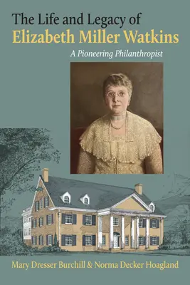 Život a odkaz Elizabeth Miller Watkinsovej: Priekopnícka filantropka - The Life and Legacy of Elizabeth Miller Watkins: A Pioneering Philanthropist