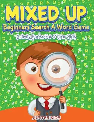 Mixed Up - Hra na hľadanie slov pre začiatočníkov: Knihy aktivít pre 5-ročné deti - Mixed Up - Beginners Search A Word Game: Activity Books For 5 Year Olds