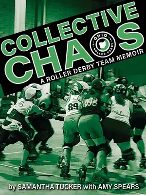 Kolektívny chaos: Spomienky tímu Roller Derby - Collective Chaos: A Roller Derby Team Memoir
