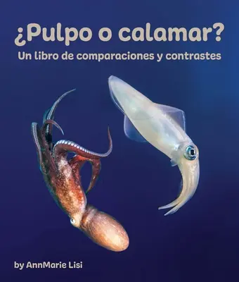 Pulpo o Calamar? Un Libro de Comparaciones Y Contrastes - Pulpo O Calamar? Un Libro de Comparaciones Y Contrastes