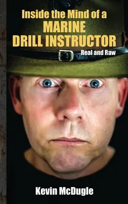 Vnútro mysle inštruktora námorného výcviku - Inside the Mind of a Marine Drill Instructor