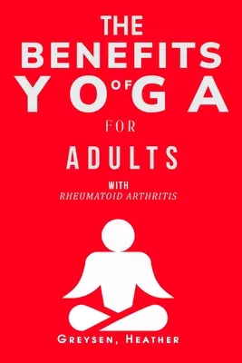 Prínosy jogy pre dospelých s reumatoidnou artritídou - The Benefits of Yoga for Adults with Rheumatoid Arthritis