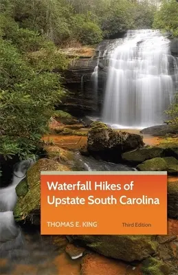 Túry po vodopádoch na severe Južnej Karolíny (Waterfall Hikes of Upstate South Carolina) - Waterfall Hikes of Upstate South Carolina