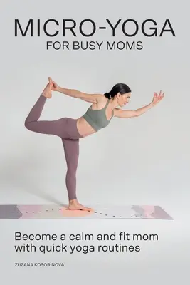 Mikrojoga pre zaneprázdnené mamičky - Micro-Yoga for Busy Moms
