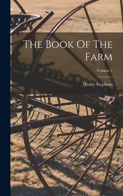 Kniha o farme; 1. zväzok - The Book Of The Farm; Volume 1