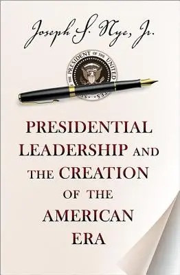 Prezidentské vodcovstvo a vznik americkej éry - Presidential Leadership and the Creation of the American Era
