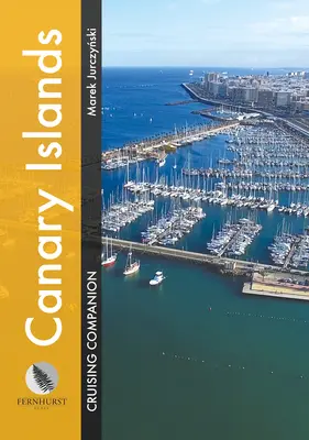 Spoločník na plavbu po Kanárskych ostrovoch: Jachtársky lodivod a sprievodca prístavmi a prístavmi na Kanárskych ostrovoch - Canary Islands Cruising Companion: A Yachtsman's Pilot and Cruising Guide to Ports and Harbours in the Canary Islands