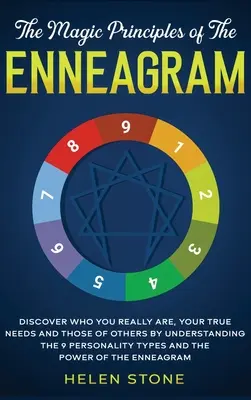 Magické princípy enneagramu: Objavte, kto skutočne ste, aké sú vaše skutočné potreby a potreby ostatných tým, že pochopíte 9 typov osobnosti a T - The Magic Principles of The Enneagram: Discover Who You Really Are, Your True Needs and Those of Others by Understanding the 9 Personality Types and T