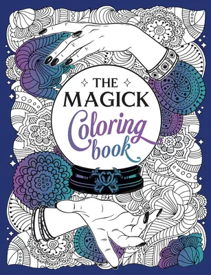 Magické maľovanky: Čarovná cesta farieb a tvorivosti - The Magick Coloring Book: A Spellbinding Journey of Color and Creativity