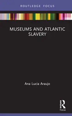 Múzeá a atlantické otroctvo - Museums and Atlantic Slavery