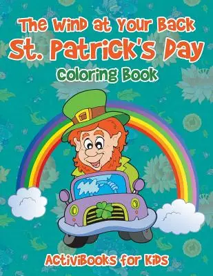 Vítr v chrbte Deň svätého Patrika Kniha na vyfarbovanie - The Wind at Your Back St. Patrick's Day Coloring Book
