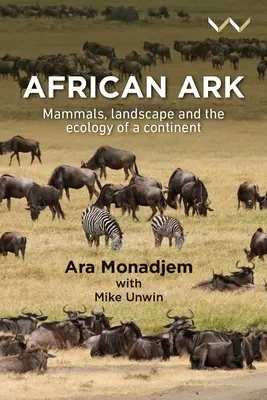 Africká archa: Cicavce, krajina a ekológia kontinentu - African Ark: Mammals, Landscape and the Ecology of a Continent