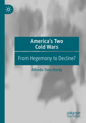 Dve studené vojny Ameriky: Od hegemónie k úpadku? - America's Two Cold Wars: From Hegemony to Decline?