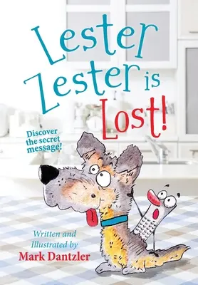 Lester Zester sa stratil! Príbeh pre deti o sebadôvere a priateľstve - Lester Zester is Lost!: A story for kids about self-confidence and friendship