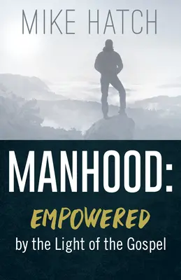 Mužnosť: Posilnená svetlom evanjelia - Manhood: Empowered by the Light of the Gospel