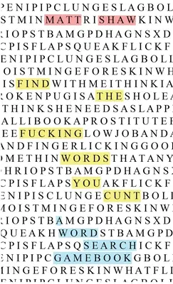Nájdi tie skurvené nadávky, ty pizdo: kniha s hrou na hľadanie slov - Find the fucking swear words, you cunt: a word search game book