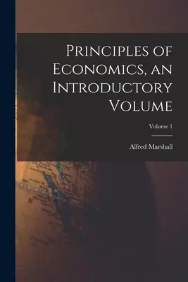 Princípy ekonómie, úvodný zväzok; 1. diel - Principles of Economics, an Introductory Volume; Volume 1