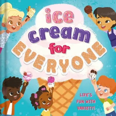 Zmrzlina pre každého: Zmrzlina: Život je zábava s rozmanitosťou! - Ice Cream for Everyone: Life's Fun with Variety!