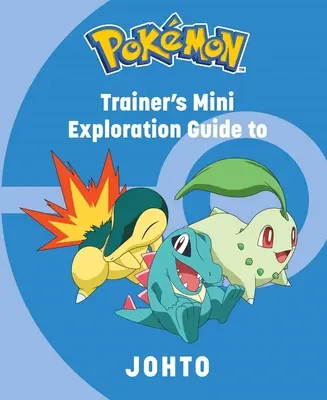 Pokémoni: Minipríručka trénera pre prieskum Johto - Pokemon: Trainer's Mini Exploration Guide to Johto
