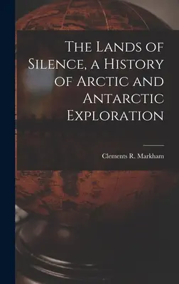 Krajiny ticha, dejiny arktického a antarktického výskumu - The Lands of Silence, a History of Arctic and Antarctic Exploration