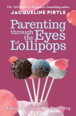 Rodičovstvo očami lízaniek: Sprievodca vedomým rodičovstvom - Parenting Through the Eyes of Lollipops: A Guide to Conscious Parenting