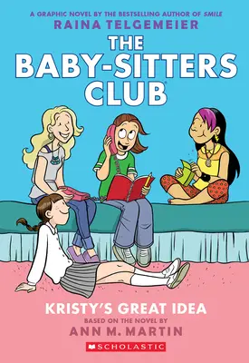 Kristyho skvelý nápad: (The Baby-Sitters Club #1) - Kristy's Great Idea: A Graphic Novel (the Baby-Sitters Club #1)