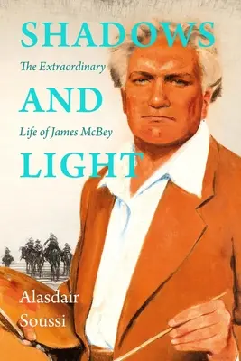 Tiene a svetlo: Život Jamesa McBeya - Shadows and Light: The Life of James McBey