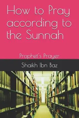 Ako sa modliť podľa sunny: Prorokova modlitba - How to Pray According to the Sunnah: Prophet's Prayer