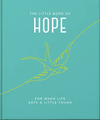 Malá kniha nádeje: Keď je život trochu ťažký - The Little Book of Hope: For When Life Gets a Little Tough