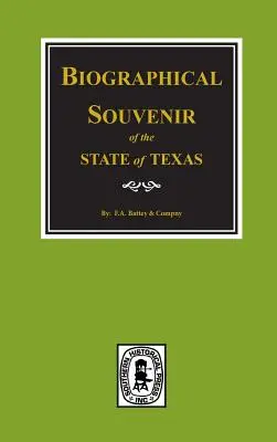 Biografický suvenír štátu Texas. - Biographical Souvenir of the State of Texas.