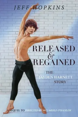 Uvoľnený a znovuzískaný: Príbeh Jaydena Harnetta - Released & Regained: The Jayden Harnett Story