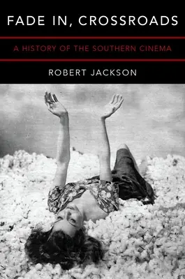 Fade In, Crossroads (Blednúť, križovatka): Dejiny južanskej kinematografie - Fade In, Crossroads: A History of the Southern Cinema