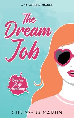 Práca snov: Sladká romanca pre mladých - The Dream Job: A YA Sweet Romance