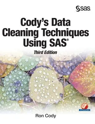 Codyho techniky čistenia údajov pomocou SAS, tretie vydanie - Cody's Data Cleaning Techniques Using SAS, Third Edition
