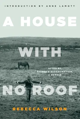 Dom bez strechy: Po zavraždení môjho otca, memoáre - A House with No Roof: After My Father's Assassination, A Memoir