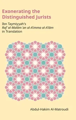 Oslobodzovanie významných právnikov: Ibn Taymiyya's Raf' Al-Malām 'an Al-A'Imma Al-A'Lām in Translation - Exonerating the Distinguished Jurists: Ibn Taymiyya's Raf' Al-Malām 'an Al-A'Imma Al-A'Lām in Translation