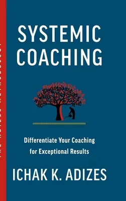 Systemické koučovanie: Odlíšte svoje koučovanie pre výnimočné výsledky - Systemic Coaching: Differentiate Your Coaching for Exceptional Results