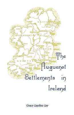 Hugenotské osady v Írsku - The Huguenot Settlements in Ireland