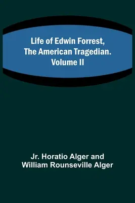 Život Edwina Forresta, amerického tragéda. II. diel - Life of Edwin Forrest, the American Tragedian. Volume II
