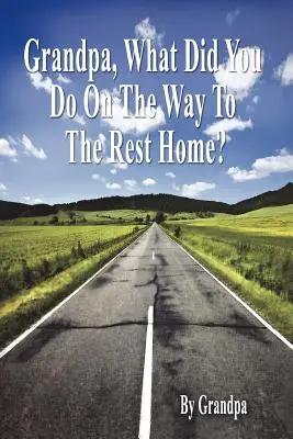 Dedko, čo si robil cestou do domova dôchodcov? - Kniha I: Kroniky dedka - Grandpa, What Did You Do on the Way to the Rest Home? - Book I: The Grandpa Chronicles