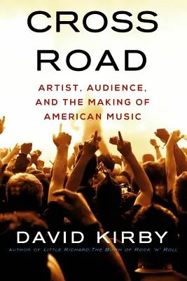 Križovatka: Umelec, publikum a tvorba americkej hudby - Crossroad: Artist, Audience, and the Making of American Music