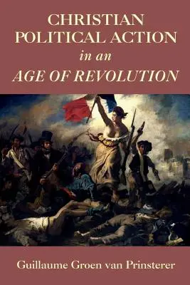 Kresťanská politická činnosť v dobe revolúcie - Christian Political Action in an Age of Revolution