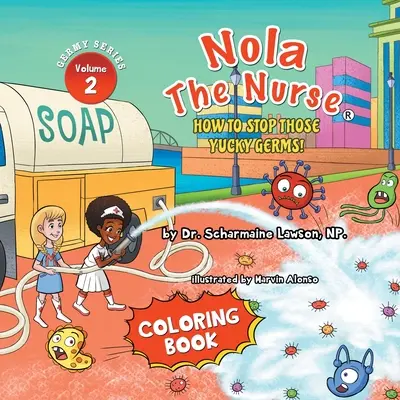 Nola The Nurse (Zdravotná sestra): Ako zastaviť tie nepríjemné baktérie Vol. 2 Omaľovánka - Nola The Nurse: How To Stop Those Yucky Germs Vol. 2 Coloring Book