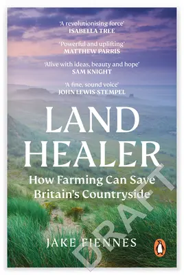 Liečiteľ zeme: Ako môže poľnohospodárstvo zachrániť britský vidiek - Land Healer: How Farming Can Save Britain's Countryside
